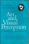 ART AND VISUAL PERCEPTION - A PSYCHOLOGY OF THE CREATIVE EYE