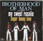 BROTHERHOOD OF MAN – MY SWEET ROSALIE / SUGAR HONEY LOVE