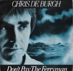 CHRIS DE BURGH – DON`T PAY THE FERRYMAN / LIVING ON THE ISLAND