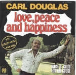 CARL DOUGLAS – LOVE, PEACE AND HAPPINESS / WHAT`S GOOD FOR THE GOOSE