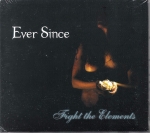 EVER SINCE – FIGHT THE ELEMENTS
