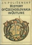 HISTORY OF CZECHOSLOVAKIA IN OUTLINE