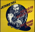 JETHRO TULL - TOO OLD TO ROCK N ROLL: TOO YOUNG TO DIE!