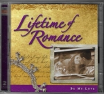 LIFETIME OF ROMANCE - BE MY LOVE