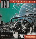 REO SPEEDWAGON - WHEELS ARE TURNIN