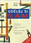 UDĚLEJ SI SÁM – UNIVERZÁLNÍ RÁDCE PRO DOMÁCÍ KUTILY